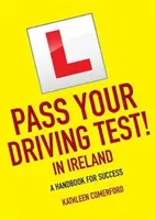 Zdaj egzamin na prawo jazdy w Irlandii - podręcznik sukcesu - Pass Your Driving Test in Ireland - A Handbook for Success