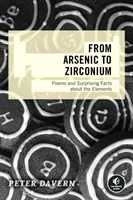 Od arsenu do cyrkonu: Wiersze i zaskakujące fakty o pierwiastkach - From Arsenic to Zirconium: Poems and Surprising Facts about the Elements
