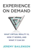 Doświadczenie na żądanie: Czym jest wirtualna rzeczywistość, jak działa i co może zrobić? - Experience on Demand: What Virtual Reality Is, How It Works, and What It Can Do