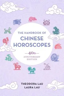 Podręcznik chińskich horoskopów: wydanie z okazji 40-lecia - The Handbook of Chinese Horoscopes: 40th Anniversary Edition