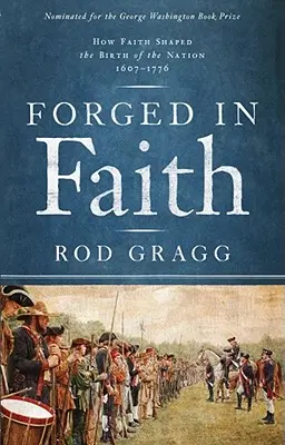 Wykute w wierze: Jak wiara ukształtowała narodziny narodu 1607-1776 - Forged in Faith: How Faith Shaped the Birth of the Nation 1607-1776