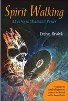 Spirit Walking: Kurs szamańskiej mocy - Spirit Walking: A Course in Shamanic Power