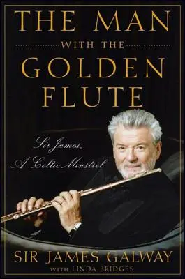 Człowiek ze złotym fletem: Sir James, celtycki minstrel - The Man with the Golden Flute: Sir James, a Celtic Minstrel