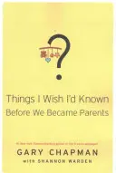 Rzeczy, o których chciałabym wiedzieć, zanim zostaliśmy rodzicami - Things I Wish I'd Known Before We Became Parents