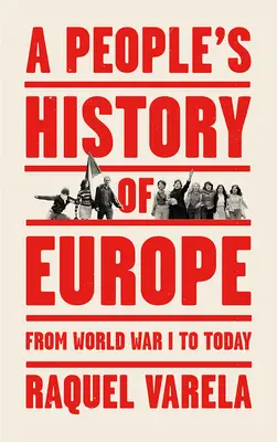 Ludowa historia Europy: Od I wojny światowej do dziś - A People's History of Europe: From World War I to Today