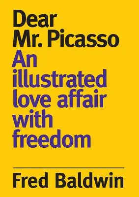 Drogi Panie Picasso: Ilustrowany romans z wolnością - Dear Mr. Picasso: An Illustrated Love Affair with Freedom