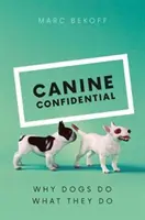 Canine Confidential: Dlaczego psy robią to, co robią - Canine Confidential: Why Dogs Do What They Do