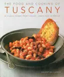 Jedzenie i gotowanie w Toskanii: 65 klasycznych potraw z Toskanii, Umbrii i Le Marche - The Food and Cooking of Tuscany: 65 Classic Dishes from Tuscany, Umbria and Le Marche