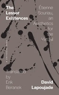 Mniejsze istnienia: Tienne Souriau, estetyka dla wirtualności - The Lesser Existences: tienne Souriau, an Aesthetics for the Virtual