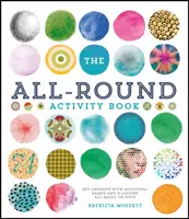 The All-Round Activity Book: Bądź kreatywny dzięki aktywnościom, grom i iluzjom opartym na kropkach - The All-Round Activity Book: Get Creative with Activities, Games and Illusions All Based on Dots