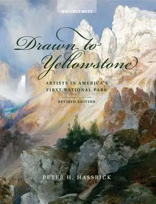 Drawn to Yellowstone: Artyści w pierwszym amerykańskim parku narodowym - Drawn to Yellowstone: Artists in America's First National Park