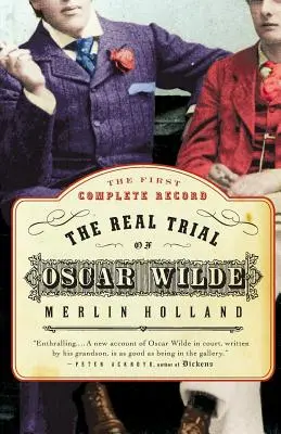 Prawdziwy proces Oscara Wilde'a: Pierwszy nieocenzurowany zapis procesu Oscara Wilde'a przeciwko. John Douglas, markiz Queensberry, 1895 r. - The Real Trial of Oscar Wilde: The First Uncensored Transcript of the Trial of Oscar Wilde Vs. John Douglas, Marquess of Queensberry, 1895