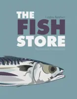 The Fish Store: Przepisy i wspomnienia - The Fish Store: Recipes and Recollections