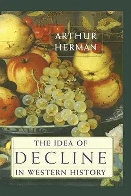 Idea upadku w historii Zachodu - The Idea of Decline in Western History