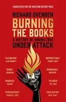 Płonące książki: RADIO 4 KSIĄŻKA TYGODNIA - Historia wiedzy w natarciu - Burning the Books: RADIO 4 BOOK OF THE WEEK - A History of Knowledge Under Attack