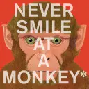 Nigdy nie uśmiechaj się do małpy: I 17 innych ważnych rzeczy do zapamiętania - Never Smile at a Monkey: And 17 Other Important Things to Remember