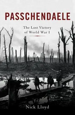 Passchendaele: Utracone zwycięstwo w I wojnie światowej - Passchendaele: The Lost Victory of World War I