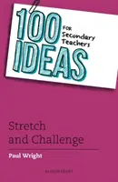 100 pomysłów dla nauczycieli szkół średnich: Stretch and Challenge - 100 Ideas for Secondary Teachers: Stretch and Challenge