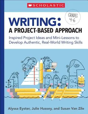 Pisanie: A Project-Based Approach: Inspirujące pomysły na projekty i mini-lekcje rozwijające autentyczne umiejętności pisania w świecie rzeczywistym - Writing: A Project-Based Approach: Inspired Project Ideas and Mini-Lessons to Develop Authentic, Real-World Writing Skills