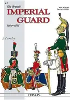 Francuska gwardia cesarska 1800-1815. Tom 2: Kawaleria - The French Imperial Guard 1800-1815. Volume 2: Cavalry