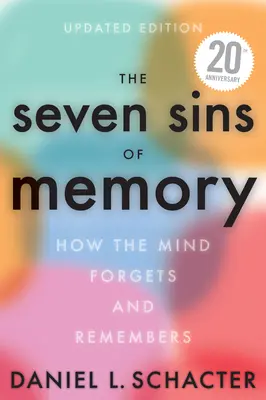 Siedem grzechów pamięci - wydanie zaktualizowane: Jak umysł zapomina i pamięta - The Seven Sins of Memory Updated Edition: How the Mind Forgets and Remembers