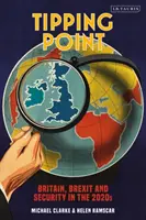 Punkt krytyczny: Wielka Brytania, Brexit i bezpieczeństwo w 2020 r. - Tipping Point: Britain, Brexit and Security in the 2020s