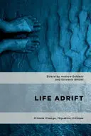 Life Adrift: Zmiana klimatu, migracja, krytyka - Life Adrift: Climate Change, Migration, Critique