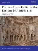 Jednostki armii rzymskiej w prowincjach wschodnich (1): 31 P.N.E.-195 N.E. - Roman Army Units in the Eastern Provinces (1): 31 BC-AD 195