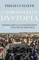 Kosmopolityczna dystopia: Międzynarodowa interwencja i porażka Zachodu - Cosmopolitan Dystopia: International Intervention and the Failure of the West