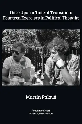 Dawno, dawno temu: Czternaście ćwiczeń z myśli politycznej - Once Upon a Time of Transition: Fourteen Exercises in Political Thought