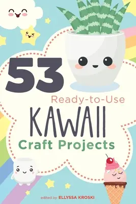 53 Gotowe do użycia projekty rzemieślnicze Kawaii - 53 Ready-to-Use Kawaii Craft Projects