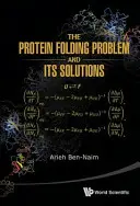 Problem składania białek i jego rozwiązania - The Protein Folding Problem and Its Solutions