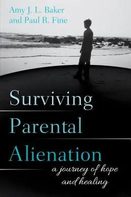 Przetrwanie alienacji rodzicielskiej: Podróż nadziei i uzdrowienia - Surviving Parental Alienation: A Journey of Hope and Healing