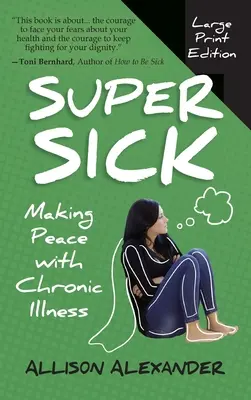 Super Sick: Zawieranie pokoju z przewlekłą chorobą - Super Sick: Making Peace with Chronic Illness