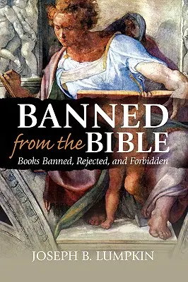 Zakazane w Biblii: Książki zakazane, odrzucone i zakazane - Banned from the Bible: Books Banned, Rejected, and Forbidden