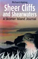 Sheer Cliffs and Shearwaters - dziennik z wyspy Skomer - Sheer Cliffs and Shearwaters - A Skomer Island Journal