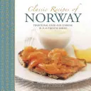 Klasyczne przepisy z Norwegii: Tradycyjne jedzenie i gotowanie w 25 autentycznych potrawach - Classic Recipes of Norway: Traditional Food and Cooking in 25 Authentic Dishes