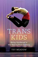 Dzieci trans: płeć w dwudziestym pierwszym wieku - Trans Kids: Being Gendered in the Twenty-First Century