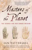 Masters of the Planet: Poszukiwanie ludzkiego pochodzenia - Masters of the Planet: The Search for Our Human Origins