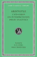 Kategorie. o interpretacji. Analityka uprzednia - Categories. on Interpretation. Prior Analytics