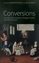 Konwersje: Płeć i zmiany religijne we wczesnonowożytnej Europie - Conversions: Gender and religious change in early modern Europe