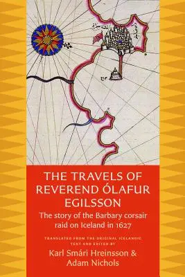 Podróże wielebnego Olafura Egilssona: Historia najazdu barbarzyńskich korsarzy na Islandię w 1627 roku - The Travels of Reverend Olafur Egilsson: The Story of the Barbary Corsair Raid on Iceland in 1627