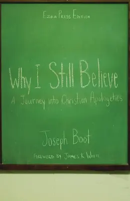 Dlaczego wciąż wierzę: Podróż do chrześcijańskiej apologetyki - Why I Still Believe: A Journey into Christian Apologetics