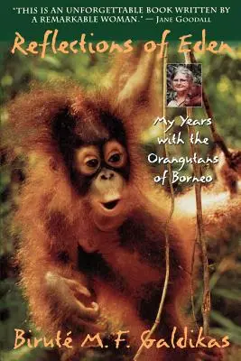 Reflections of Eden: Moje lata z orangutanami z Borneo - Reflections of Eden: My Years with the Orangutans of Borneo