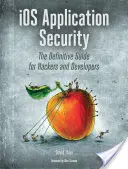 Bezpieczeństwo aplikacji IOS: Kompletny przewodnik dla hakerów i programistów - IOS Application Security: The Definitive Guide for Hackers and Developers