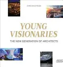 Młodzi wizjonerzy: Nowe pokolenie architektów - Young Visionaries: The New Generation of Architects