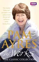 Pam Ayres: The Works: Kolekcja klasyczna - Pam Ayres: The Works: The Classic Collection