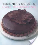 Przewodnik dla początkujących po dekorowaniu ciast - Beginner'S Guide to Cake Decorating