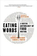 Eating Words: Norton Anthology of Food Writing: Antologia pisania o jedzeniu - Eating Words: A Norton Anthology of Food Writing