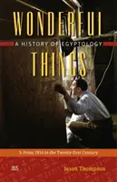 Wspaniałe rzeczy: Historia egiptologii: 3: Od 1914 roku do dwudziestego pierwszego wieku - Wonderful Things: A History of Egyptology: 3: From 1914 to the Twenty-First Century